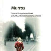 Murros – suomalais-ugrilaiset kielet ja kulttuurit globalisaation paineissa