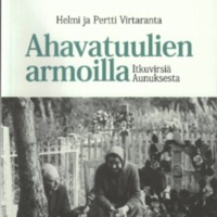 Ahavatuulien armoilla. Itkuvirsiä Aunuksesta (MSFOu 234)