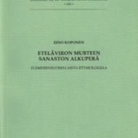 Eteläviron murteen sanaston alkuperä. Itämerensuomalaista etymologiaa (MSFOu 230)