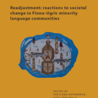 Readjustment: reactions to societal change in Finno-Ugric minority <br /><br />
language communities (Uralica Helsingiensia 16)