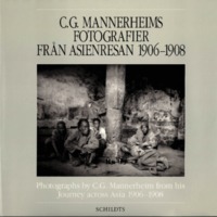 C. G. Mannerheims fotografier från Asienresan 1906–1908. Photographs by C. G. Mannerheim from his Journey across Asia 1906–1908