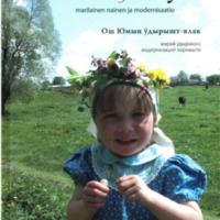 Valkoisen jumalan tyttäret. Marilainen nainen ja modernisaatio. Ош Юмын ÿдырышт-влак. Марий ÿдырамаш модернизаций корнышто