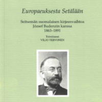 Europaeuksesta Setälään. Seitsemän suomalaisen kirjeenvaihtoa József Budenzin kanssa 1863–1891 (MSFOu 236)